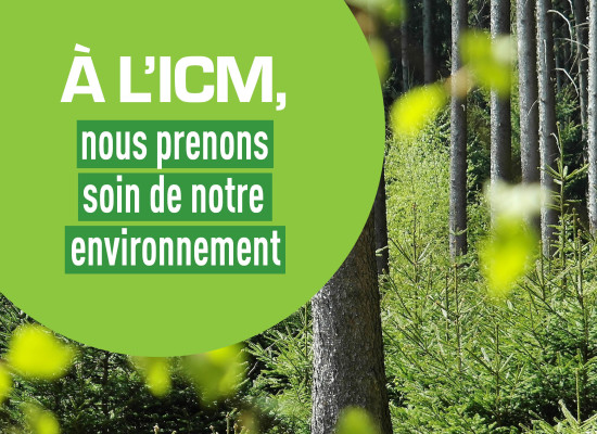 A l'ICM nous prenons soin de notre environnement