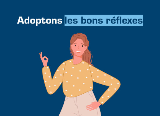 Adoptons les bons réflexes